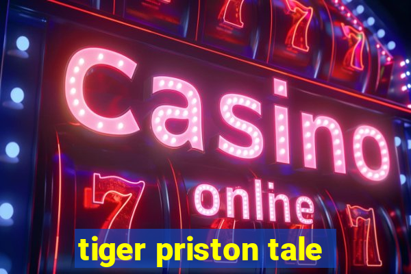 tiger priston tale